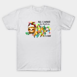 All I Want For Christmas is a Nap Sloth T-Shirt